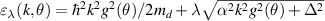 $\varepsilon_{\lambda}(k,\theta) = \hbar^2 k^2 g^2(\theta)/2m_d + \lambda \sqrt{\alpha^2 k^2 g^2(\theta) + \Delta^2} $