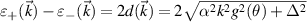 $ \varepsilon_{+}(\vec{k}) - \varepsilon_{-}(\vec{k}) = 2d(\vec{k}) = 2 \sqrt{\alpha^2 k^2 g^2(\theta)+\Delta^2} $