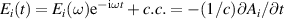 $ E_i(t) = E_i(\omega)\mathrm{e}^{-\mathrm{i}\omega t} + c.c. = -(1/c)\partial A_i/\partial t$