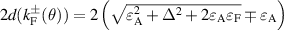 $2d(k^{\pm}_\mathrm{F}(\theta)) = 2\left( \sqrt{\varepsilon^{2}_\mathrm{A} + \Delta^2 + 2\varepsilon_\mathrm{A}\varepsilon_\mathrm{F}} \mp \varepsilon_\mathrm{A} \right)$