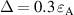 $ \Delta = 0.3\, \varepsilon_\mathrm{A} $