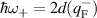 $ \hbar\omega_+ = 2d(q^{-}_\mathrm{F}) $