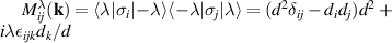$ M^{\lambda}_{ij}({\textbf{k}}) = \langle{\lambda}| \sigma_{i} |{-\lambda}\rangle \langle{-\lambda}| \sigma_j |{\lambda}\rangle = (d^2\delta_{ij}-d_id_j) d^2+i\lambda\epsilon_{ijk}d_k/d$
