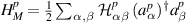 $H_{M}^p = \frac{1}{2}\sum_{\alpha,\beta}\, \mathcal{H}_{\alpha \beta}^{p}\, (a^p_\alpha)^{\dagger}a^p_\beta$