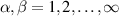 $\alpha,\beta = 1,2,\dots,\infty$