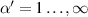 $\alpha^{^{\prime}} = 1 \dots, \infty$