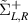 $\tilde{\Sigma}^+_{{L,R}}$