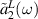 $\tilde{a}_{2}^L(\omega )$