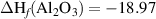 $\Delta \textrm{H}_f (\textrm{Al}_2\textrm{O}_3) = -18.97$