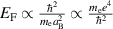 $E_\textrm{F}\propto\frac{\hbar^2}{m_\mathrm{e}a_\textrm{B}^2}\propto\frac{m_\mathrm{e}e^4}{\hbar^2}$