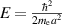 $E = \frac{\hbar^2}{2m_\mathrm{e}a^2}$