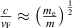 $\frac{c}{v_\textrm{F}}\approx\left(\frac{m_\mathrm{e}}{m}\right)^{\frac{1}{2}}$