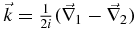 $\vec{k}=\frac{1}{2i}(\vec{\nabla }_{1}-\vec{\nabla }_{2})$