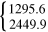 $\left\{\begin{array}{l}1295.6\\ 2449.9\end{array}\right.$