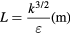 $L=\frac{{{k}^{3/2}}}{\varepsilon}\left(\text{m}\right)$
