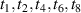 $t_{1},t_{2},t_{4},t_{6},t_{8}$