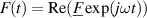$F(t) = \textrm{Re}( \underline{F}\exp(j\omega t))$