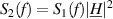 ${S}_2(f) = {S}_1(f) |\underline{H}|^2$
