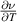 $\frac{\partial \nu}{\partial T}$