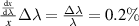 $\frac{\frac{\mathrm dx}{\mathrm d\lambda}}{x}\Delta\lambda = \frac{\Delta \lambda}{\lambda} = 0.2\%$