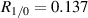 $R_{1/0} = 0.137$