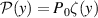 $\mathcal{P}(y) = P_0\zeta (y)$