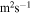 ${{\rm{m}}}^{2}{{\rm{s}}}^{-1}$