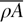 $\overline{\rho A}$