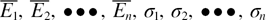 $\overline{{{E}_{1}}},\overline{{{E}_{2}}},\bullet \bullet \bullet ,\overline{{{E}_{n}}},{{\sigma}_{1}},{{\sigma}_{2}},\bullet \bullet \bullet ,{{\sigma}_{n}}$
