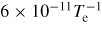 $6 \times 10^{-11} T_{\rm e}^{-1}$