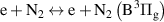 ${\text{e}} + {{\text{N}}_2} \leftrightarrow {\text{e}} + {{\text{N}}_2}\left( {{{\text{B}}^3}{{{\Pi }}_{\text{g}}}} \right)$
