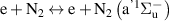 ${\text{e}} + {{\text{N}}_2} \leftrightarrow {\text{e}} + {{\text{N}}_2}{ }\left( {{{\text{a}}^{{\text{'}}1}}{{\Sigma }}_{\text{u}}^ - { }} \right)$