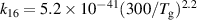 ${k_{16}} = 5.2 \times {10^{ - 41}}{(300/{T_{\text{g}}})^{2.2}}$