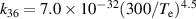 ${k_{36}} = 7.0 \times {10^{ - 32}}{(300/{T_{\text{e}}})^{4.5}}$