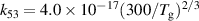 ${k_{53}} = 4.0 \times {10^{ - 17}}{(300/{T_{\text{g}}})^{2/3}}$