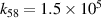 ${k_{58}} = 1.5 \times {10^5}$