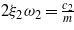 $2{\xi }_{2}{\omega }_{2}=\frac{{c}_{2}}{m}$