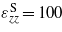 ${\varepsilon }_{z z}^{\mathrm{S}}=100$