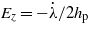 ${E}_{z}=-\dot {\lambda }/2{h}_{\mathrm{p}}$