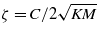 $\zeta =C/2\sqrt{K M}$