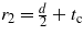 ${r}_{2}=\frac{d}{2}+{t}_{\mathrm{c}}$