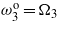 ${\omega }_{3}^{\mathrm{o}}={\Omega }_{3}$