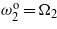 ${\omega }_{2}^{\mathrm{o}}={\Omega }_{2}$