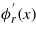 ${\phi }_{r}^{\prime}(x)$