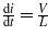 $\frac{\mathrm{d}i}{\mathrm{d}t}=\frac{V}{L}$