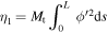 ${\eta }_{1}={M}_{{\rm{t}}}{\displaystyle \int }_{0}^{L}\phi {^{\prime} }^{2}{\rm{d}}s$