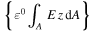 $\,\left\{{\varepsilon }^{0}\displaystyle {\int }_{A}E\,z\,{\rm{d}}A\right\}$