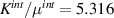 ${K^{int}}/{\mu ^{int}} = 5.316$