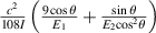 $\frac{{{c^2}}}{{108I}}\left( {\frac{{9\cos \theta }}{{{E_1}}} + \frac{{\sin \theta }}{{{E_2}{{\cos }^2}\theta }}} \right)$