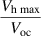 $\displaystyle{\frac{{{V_{{\text{h max}}}}}}{{{V_{{\text{oc}}}}}}}$